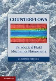 Title: Counterflows: Paradoxical Fluid Mechanics Phenomena, Author: Vladimir Shtern