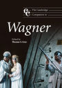 The Cambridge Companion to Wagner