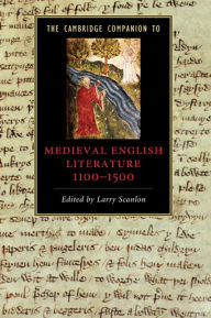 Title: The Cambridge Companion to Medieval English Literature 1100-1500, Author: Larry Scanlon