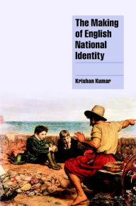 Title: The Making of English National Identity, Author: Krishan Kumar