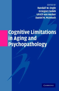 Title: Cognitive Limitations in Aging and Psychopathology, Author: Randall W. Engle