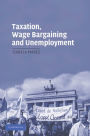 Taxation, Wage Bargaining, and Unemployment