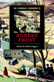 Title: The Cambridge Companion to Robert Frost, Author: Robert Faggen