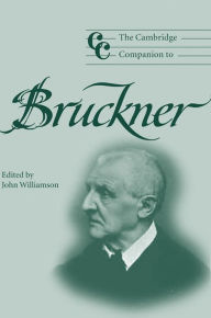 Title: The Cambridge Companion to Bruckner, Author: John Williamson