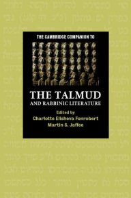 Title: The Cambridge Companion to the Talmud and Rabbinic Literature, Author: Charlotte Elisheva Fonrobert