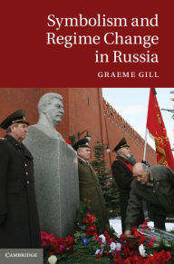 Title: Symbolism and Regime Change in Russia, Author: Graeme Gill