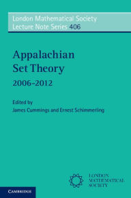 Title: Appalachian Set Theory: 2006-2012, Author: James Cummings