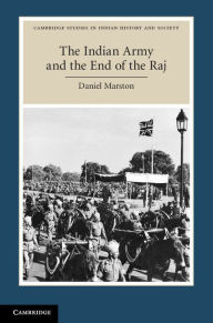 Title: The Indian Army and the End of the Raj, Author: Daniel Marston