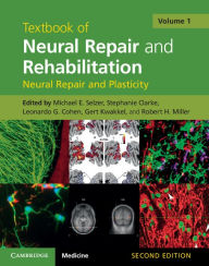 Title: Textbook of Neural Repair and Rehabilitation: Volume 1, Neural Repair and Plasticity, Author: Michael Selzer
