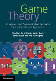 Title: Game Theory in Wireless and Communication Networks: Theory, Models, and Applications, Author: Zhu Han