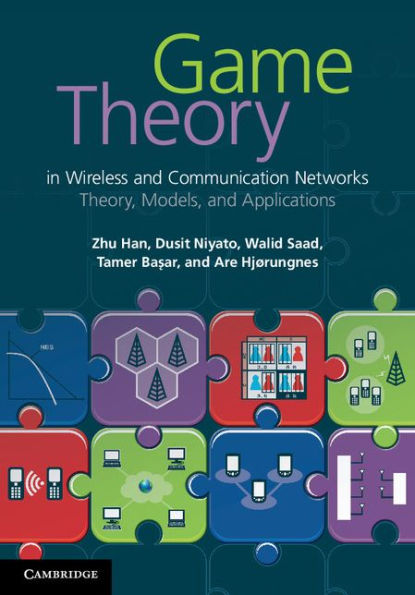 Game Theory in Wireless and Communication Networks: Theory, Models, and Applications