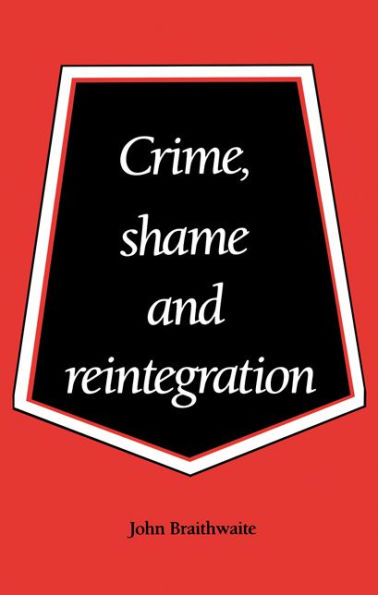 Crime, Shame and Reintegration