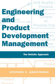 Title: Engineering and Product Development Management: The Holistic Approach, Author: Stephen Armstrong