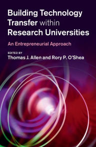 Title: Building Technology Transfer within Research Universities: An Entrepreneurial Approach, Author: Thomas J. Allen