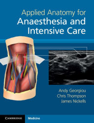 Title: Applied Anatomy for Anaesthesia and Intensive Care, Author: Andy Georgiou