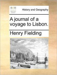 Title: A Journal of a Voyage to Lisbon., Author: Henry Fielding