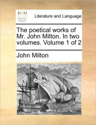 Title: The poetical works of Mr. John Milton. In two volumes. Volume 1 of 2, Author: John Milton