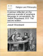 A Serious Reflection on the Grievous Scandal of Prophane Language in Conversation. by Josiah Woodward, D.D. the Second Edition.