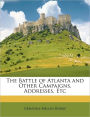 The Battle of Atlanta and Other Campaigns, Addresses, Etc