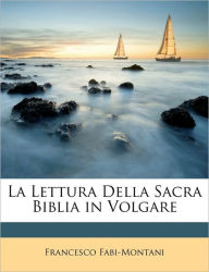 Title: La Lettura Della Sacra Biblia in Volgare, Author: Francesco Fabi-Montani