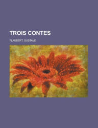 Title: Trois Contes, Author: Gustave Flaubert