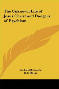 The Unknown Life Of Jesus Christ And Dangers Of Psychism