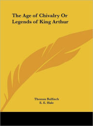 The Age of Chivalry, or Legends of King Arthur