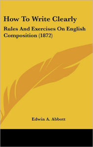 How to Write Clearly: Rules and Exercises on English Composition (1872)