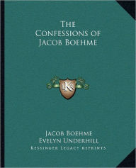 Title: The Confessions of Jacob Boehme, Author: Jacob Boehme