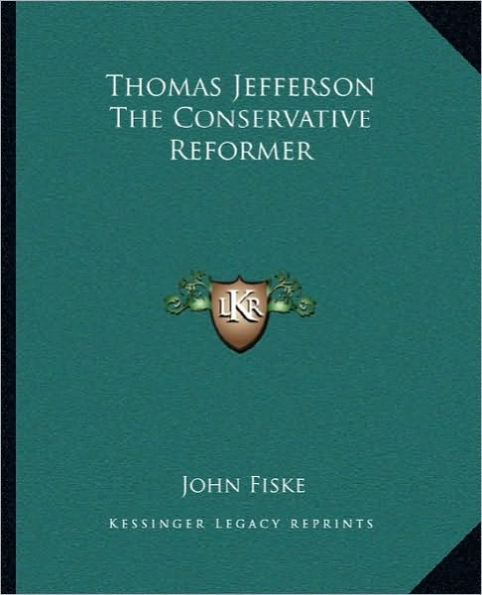 Thomas Jefferson The Conservative Reformer