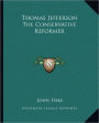 Thomas Jefferson The Conservative Reformer