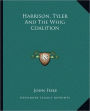 Harrison, Tyler And The Whig Coalition
