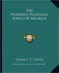Title: The Hundred Thousand Songs Of Milarepa, Author: Garma C C Chang