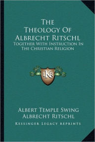 The Theology Of Albrecht Ritschl