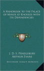 A Handbook to the Palace of Minos at Knossos with Its Dependencies