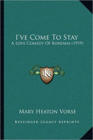 I've Come To Stay: A Love Comedy Of Bohemia (1919)