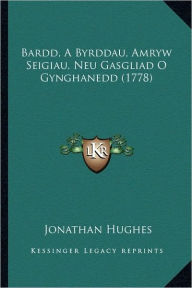 Bardd, A Byrddau, Amryw Seigiau, Neu Gasgliad O Gynghanedd (1778)