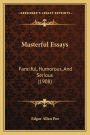 Masterful Essays: Fanciful, Humorous, And Serious (1908)