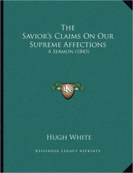 The Savior's Claims On Our Supreme Affections