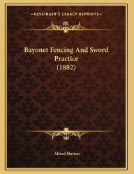 Bayonet Fencing And Sword Practice (1882)