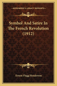 Symbol And Satire In The French Revolution (1912)