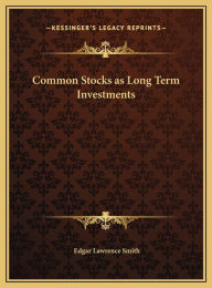 Title: Common Stocks as Long Term Investments, Author: Edgar Lawrence Smith