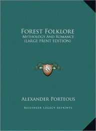 Forest Folklore: Mythology and Romance (Large Print Edition)
