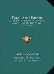 Trial and Error: A Key to the Secret of Writing and Selling (Large Print Edition)