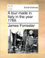 A tour made in Italy in the year 1769.