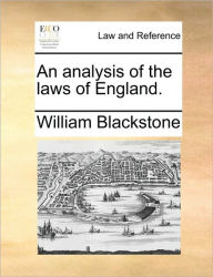 Title: An Analysis of the Laws of England., Author: William Blackstone 1723-1780