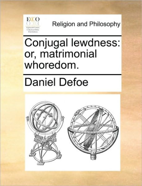 Conjugal Lewdness: Or, Matrimonial Whoredom.