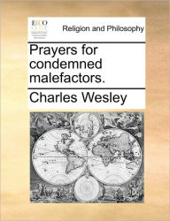 Title: Prayers for Condemned Malefactors., Author: Charles Wesley