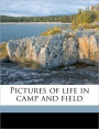 Pictures of life in camp and field