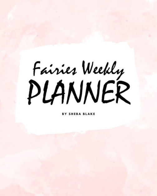 Cute Fairies Weekly Planner (8x10 Softcover Log Book / Tracker